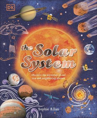 The Solar System: Discover the Mysteries of Our Sun and Neighboring Planets - Sophie Allan - cover