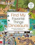Find My Favorite Things Dinosaurs: Search and Find! Follow the Characters on Their Dinosaur Adventure!