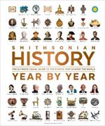 History Year by Year: The Ultimate Visual Guide to the Events that Shaped the World