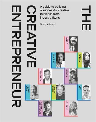 The Creative Entrepreneur: A Guide to Building a Successful Creative Business from Industry Titans - Carolyn Dailey - cover