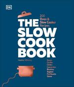 The Slow Cook Book: 200 Oven & Slow Cooker Recipes