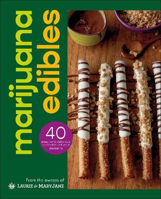 Marijuana Edibles: 40 Easy & Delicious Cannabis Confections - Laurie Wolf,Mary Thigpen - cover