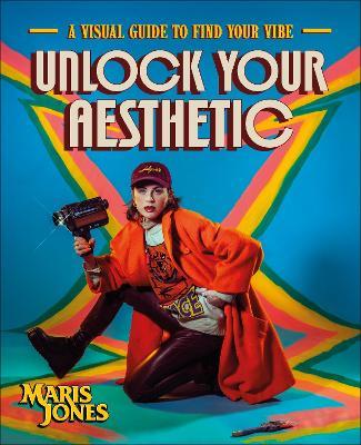 Unlock Your Aesthetic: A Visual Guide to Find Your Vibe - Maris Jones - cover