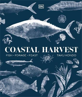 Coastal Harvest: Fish - Forage - Feast: A Cookbook - Taku Kondo - cover