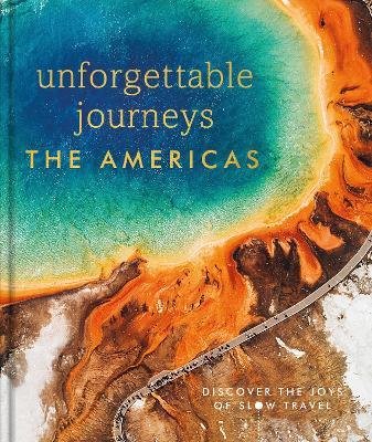 Unforgettable Journeys The Americas - DK Eyewitness - cover