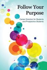 Follow Your Purpose: Career Direction for Students and Prospective Students
