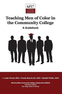 Teaching Men of Color in the Community College: A Guidebook - J Luke Edd Wood,Phd Frank Harris,Khalid Edd White - cover