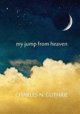 my jump from heaven - Charles Guthrie - cover
