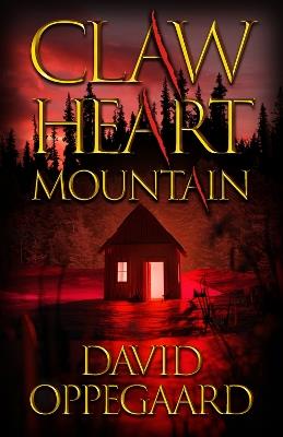 Claw Heart Mountain - David Oppegaard - cover