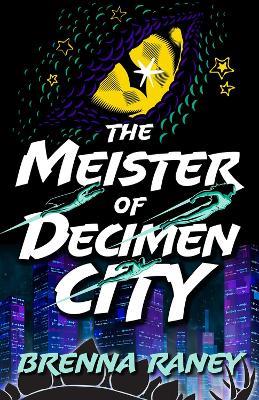 The Meister of Decimen City - Brenna Raney - cover