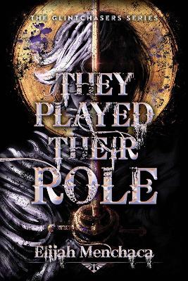 They Played Their Role - Elijah Menchaca - cover