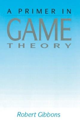 Primer In Game Theory, A - Robert Gibbons - cover