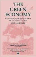 The Green Economy: Environment, Sustainable Development and the Politics of the Future - Michael Jacobs - cover