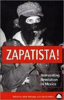Zapatista!: Reinventing Revolution in Mexico