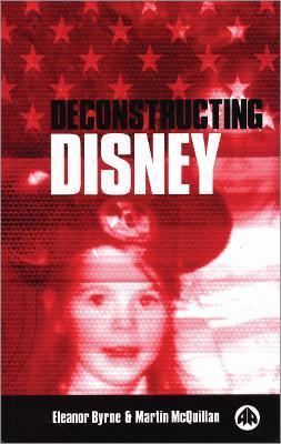 Deconstructing Disney - Eleanor Byrne,Martin McQuillan - cover