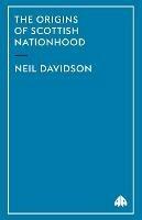 The Origins of Scottish Nationhood - Neil Davidson - cover