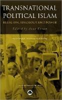 Transnational Political Islam: Religion, Ideology and Power - cover