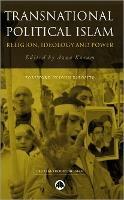 Transnational Political Islam: Religion, Ideology and Power