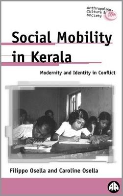 Social Mobility in Kerala: Modernity and Identity in Conflict - Filippo Osella,Caroline Osella - cover