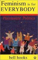 Feminism is for Everybody: Passionate Politics - bell hooks - cover