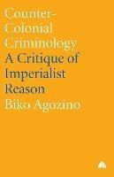 Counter-Colonial Criminology: A Critique of Imperialist Reason