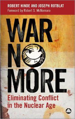 War No More: Eliminating Conflict in the Nuclear Age - Robert Hinde,Joseph Rotblat - cover