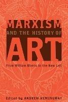 Marxism and the History of Art: From William Morris to the New Left - cover