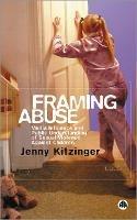 Framing Abuse: Media Influence and Public Understanding of Sexual Violence Against Children - Jenny Kitzinger - cover