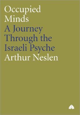 Occupied Minds: A Journey Through the Israeli Psyche - Arthur Neslen - cover