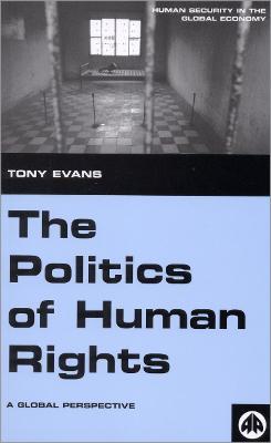 The Politics of Human Rights: A Global Perspective - Tony Evans - cover