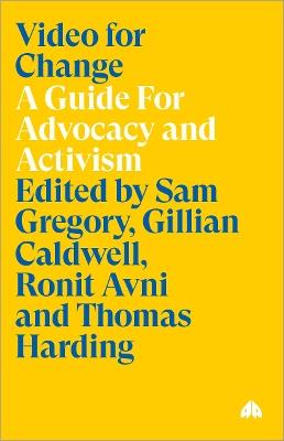 Video for Change: A Guide For Advocacy and Activism - cover