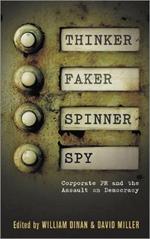 Thinker, Faker, Spinner, Spy: Corporate PR and the Assault on Democracy