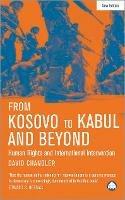 From Kosovo to Kabul and Beyond: Human Rights and International Intervention - David Chandler - cover