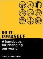 Do It Yourself: A Handbook For Changing Our World - cover