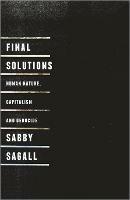 Final Solutions: Human Nature, Capitalism and Genocide - Sabby Sagall - cover