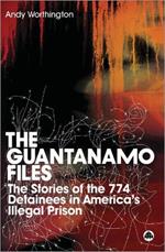 The Guantanamo Files: The Stories of the 774 Detainees in America's Illegal Prison