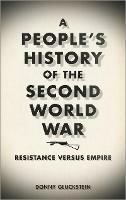 Ibs A People's History of the Second World War: Resistance Versus Empire