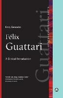 Felix Guattari: A Critical Introduction - Gary Genosko - cover