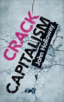 Crack Capitalism - John Holloway - cover