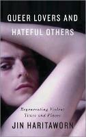 Queer Lovers and Hateful Others: Regenerating Violent Times and Places