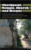 Checkpoint, Temple, Church and Mosque: A Collaborative Ethnography of War and Peace - Jonathan Spencer,Jonathan Goodhand,Shahul Hasbullah - cover
