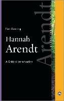 Hannah Arendt: A Critical Introduction