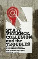 State Violence, Collusion and the Troubles: Counter Insurgency, Government Deviance and Northern Ireland - Maurice Punch - cover