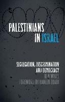 Palestinians in Israel: Segregation, Discrimination and Democracy - Ben White - cover