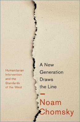A New Generation Draws the Line: 'Humanitarian' Intervention and the Standards of the West - Noam Chomsky - cover