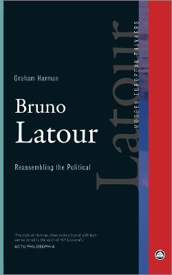 Bruno Latour: Reassembling the Political - Graham Harman - cover
