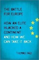The Battle for Europe: How an Elite Hijacked a Continent - and How we Can Take it Back - Thomas Fazi - cover