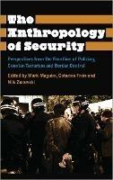 The Anthropology of Security: Perspectives from the Frontline of Policing, Counter-terrorism and Border Control