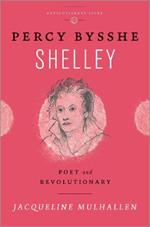 Percy Bysshe Shelley: Poet and Revolutionary