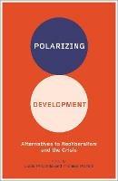 Polarizing Development: Alternatives to Neoliberalism and the Crisis - cover